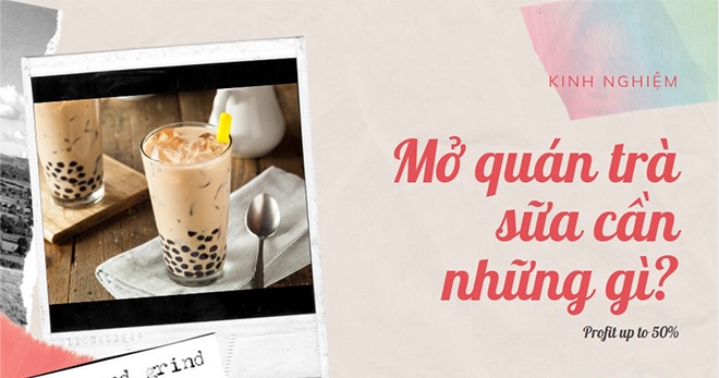 Mở quán trà sữa cần chuẩn bị những gì? Kinh nghiệm 1 vốn bốn lời