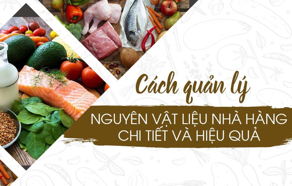 Cách quản lý nguyên vật liệu nhà hàng hiệu quả